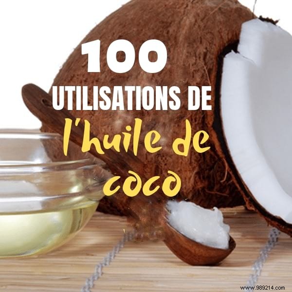 100 Proven Uses for Coconut Oil: Transform Health, Beauty, Home, and More