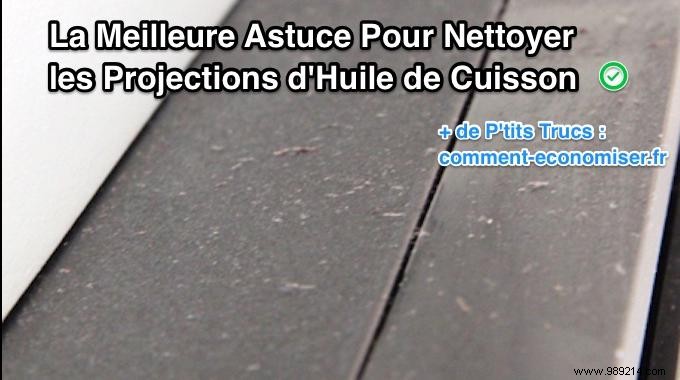 Proven Trick: Effortlessly Clean Stubborn Cooking Oil Splatters from Kitchen Surfaces