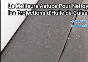 Proven Trick: Effortlessly Clean Stubborn Cooking Oil Splatters from Kitchen Surfaces