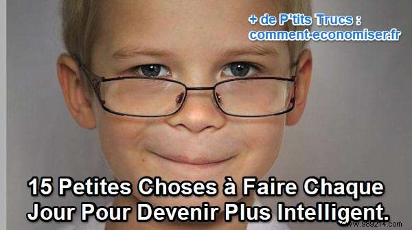 15 Science-Backed Daily Habits to Sharpen Your Mind and Boost Intelligence