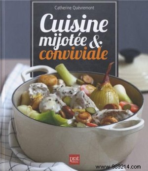 Simmered and Convivial Cuisine: Catherine Quévremont s Timeless Cookbook of Flavorful Classics
