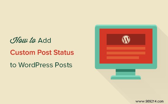 How to Add Custom Post Statuses in WordPress: Streamline Your Editorial Workflow