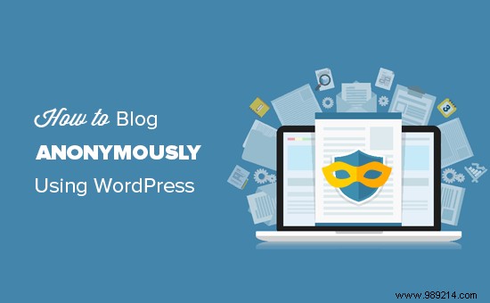 How to Start an Anonymous WordPress Blog: Secure Beginner s Guide