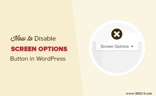 How to Disable the Screen Options Button in WordPress: 2 Proven Methods