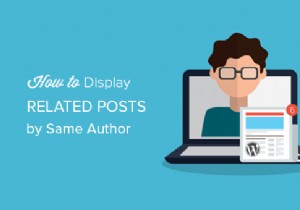 How to Easily Display Related Posts by the Same Author in WordPress