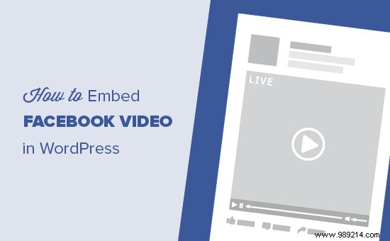 How to Embed Facebook Videos and Live Streams in WordPress: Step-by-Step Guide