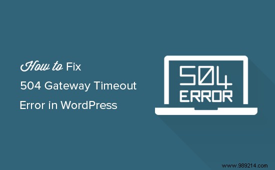 How to Fix 504 Gateway Timeout Error in WordPress: Proven Steps from Experts
