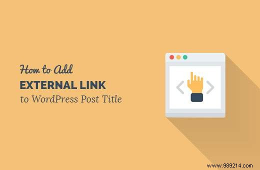 How to Link WordPress Post Titles to External URLs: 2 Proven Methods